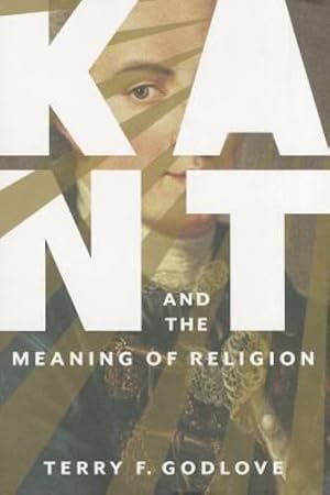 Immagine del venditore per Kant and the Meaning of Religion by Godlove, Terry [Paperback ] venduto da booksXpress