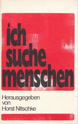 Seller image for Ich suche Menschen : Geschichten und Szenen von der Suche nach Menschlichkeit. for sale by Versandantiquariat Nussbaum