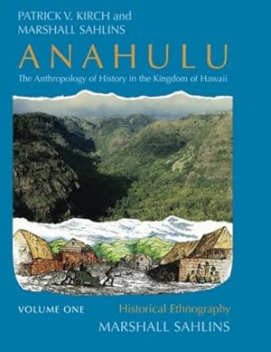 Seller image for Anahulu: The Anthropology of History in the Kingdom of Hawaii, Volume 1: Historical Ethnography by Kirch, Patrick Vinton, Sahlins, Marshall [Paperback ] for sale by booksXpress