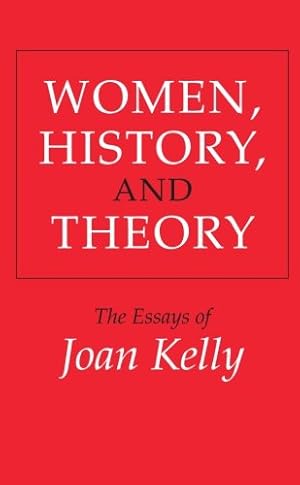 Imagen del vendedor de Women, History, and Theory: The Essays of Joan Kelly (Women in Culture and Society) by Kelly, Joan [Paperback ] a la venta por booksXpress