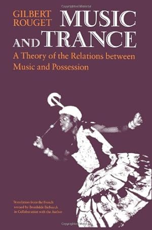 Immagine del venditore per Music and Trance: A Theory of the Relations Between Music and Possession by Rouget, Gilbert [Paperback ] venduto da booksXpress