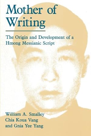 Seller image for Mother of Writing: The Origin and Development of a Hmong Messianic Script by Smalley, William A., Yang, Gnia Yee, Vang, Chia Koua [Paperback ] for sale by booksXpress