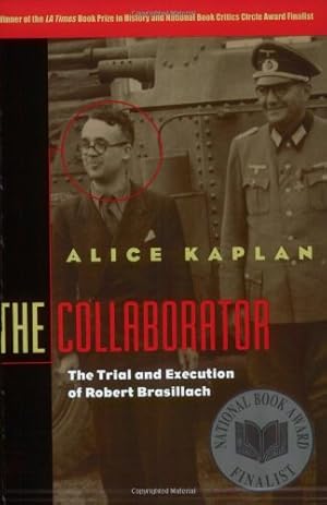 Image du vendeur pour The Collaborator: The Trial and Execution of Robert Brasillach by Kaplan, Alice [Paperback ] mis en vente par booksXpress