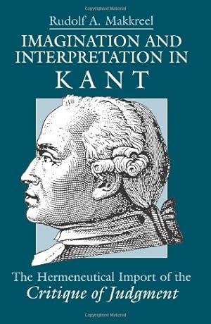Seller image for Imagination and Interpretation in Kant: The Hermeneutical Import of the Critique of Judgment by Makkreel, Rudolf A. [Paperback ] for sale by booksXpress