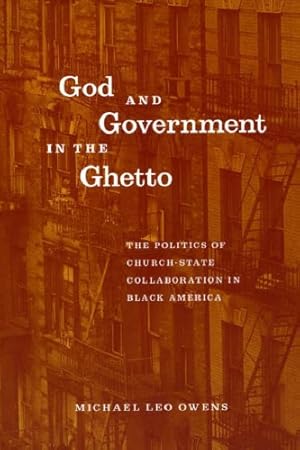 Bild des Verkufers fr God and Government in the Ghetto: The Politics of Church-State Collaboration in Black America (Morality and Society Series) by Owens, Michael Leo [Paperback ] zum Verkauf von booksXpress