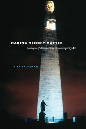 Imagen del vendedor de Making Memory Matter: Strategies of Remembrance in Contemporary Art by Saltzman, Lisa [Paperback ] a la venta por booksXpress