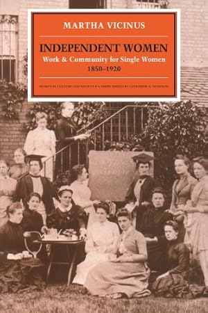 Imagen del vendedor de Independent Women: Work and Community for Single Women, 1850-1920 (Women in Culture and Society) by Vicinus, Martha [Paperback ] a la venta por booksXpress