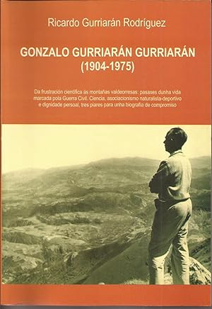 Bild des Verkufers fr Gonzalo Gurriarn Gurriarn (1904- 1975). Da frustracin cientfica s montaas valdeorresas:pasaxes dunha vida marcada pola Guerra Civil zum Verkauf von Librera Santa Brbara