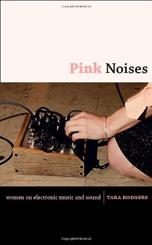 Immagine del venditore per Pink Noises: Women on Electronic Music and Sound by Rodgers, Tara [Paperback ] venduto da booksXpress
