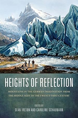 Seller image for Heights of Reflection: Mountains in the German Imagination from the Middle Ages to the Twenty-first Century (Studies in German Literature Linguistics & Culture) by Sean Ireton, Caroline Schaumann [Paperback ] for sale by booksXpress