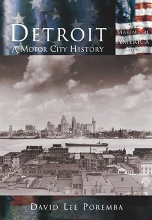 Immagine del venditore per Detroit: A Motor City History (MI) (Making of America) by David Lee Poremba [Paperback ] venduto da booksXpress