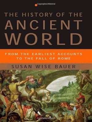 Seller image for The History of the Ancient World: From the Earliest Accounts to the Fall of Rome by Susan Wise Bauer [Hardcover ] for sale by booksXpress