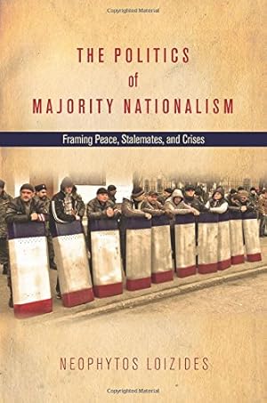 Seller image for The Politics of Majority Nationalism: Framing Peace, Stalemates, and Crises by Loizides, Neophytos [Hardcover ] for sale by booksXpress