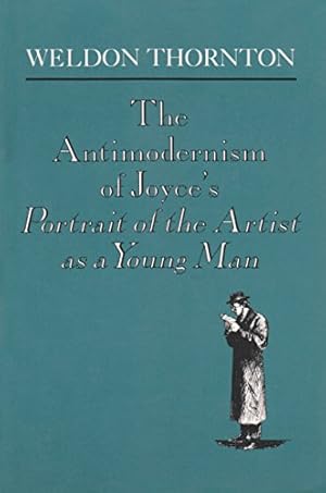 Seller image for The Antimodernism of Joyce's Portrait of the Artist as a Young Man (Irish Studies) by Thornton, Weldon [Paperback ] for sale by booksXpress