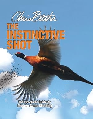 Immagine del venditore per The Instinctive Shot: The Practical Guide to Modern Wingshooting by Batha, Chris [Hardcover ] venduto da booksXpress