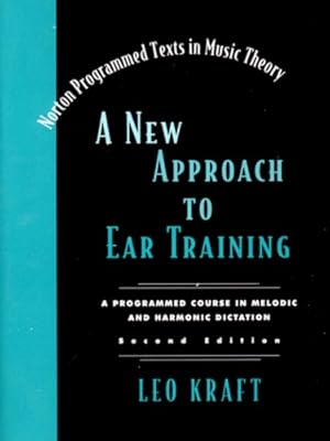 Seller image for A New Approach to Ear Training (Second Edition) (Norton Programmed Texts in Music Theory) by Kraft, Leo [Paperback ] for sale by booksXpress