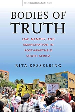 Immagine del venditore per Bodies of Truth: Law, Memory, and Emancipation in Post-Apartheid South Africa (Stanford Studies in Human Rights) by Kesselring, Rita [Paperback ] venduto da booksXpress