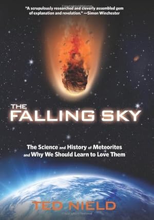 Image du vendeur pour Falling Sky: The Science And History Of Meteorites And Why We Should Learn To Love Them by Nield, Ted, Granta Books [Hardcover ] mis en vente par booksXpress