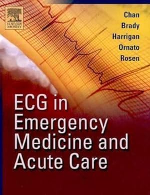 Seller image for ECG in Emergency Medicine and Acute Care by Theodore C. Chan, William Brady, Richard Harrigan, Joseph Ornato, Peter Rosen [Paperback ] for sale by booksXpress