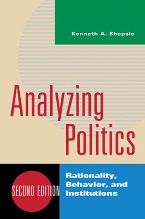 Immagine del venditore per Analyzing Politics: Rationality, Behavior and Instititutions, 2nd Edition (New Institutionalism in American Politics) by Shepsle, Kenneth A. [Paperback ] venduto da booksXpress