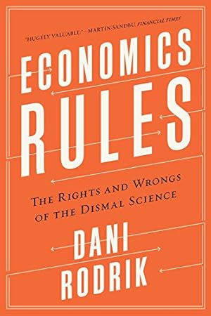 Imagen del vendedor de Economics Rules: The Rights and Wrongs of the Dismal Science by Rodrik, Dani [Paperback ] a la venta por booksXpress