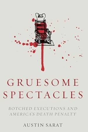 Bild des Verkufers fr Gruesome Spectacles: Botched Executions and America's Death Penalty by Sarat, Austin [Paperback ] zum Verkauf von booksXpress