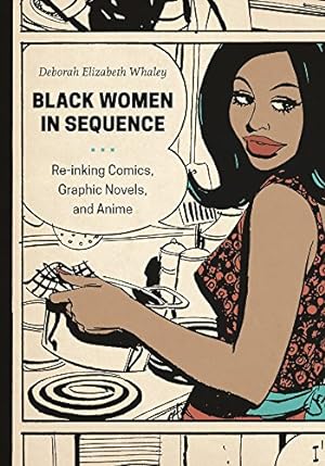 Seller image for Black Women in Sequence: Re-inking Comics, Graphic Novels, and Anime by Whaley, Deborah Elizabeth [Paperback ] for sale by booksXpress
