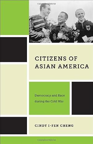 Immagine del venditore per Citizens of Asian America: Democracy and Race during the Cold War (Nation of Nations) by Cheng, Cindy I-Fen [Hardcover ] venduto da booksXpress