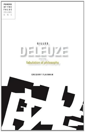 Image du vendeur pour Gilles Deleuze and the Fabulation of Philosophy: Powers of the False, Volume 1 by Flaxman, Gregory [Paperback ] mis en vente par booksXpress