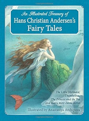 Seller image for An Illustrated Treasury of Hans Christian Andersen's Fairy Tales: The Little Mermaid, Thumbelina, The Princess and the Pea and many more classic stories by Andersen, Hans Christian [Hardcover ] for sale by booksXpress