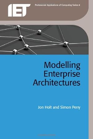 Bild des Verkufers fr Modelling Enterprise Architectures (Computing and Networks) by Holt, Jon, Perry, Simon [Paperback ] zum Verkauf von booksXpress