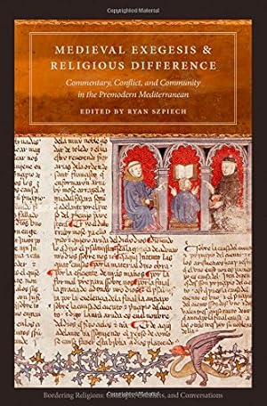 Image du vendeur pour Medieval Exegesis and Religious Difference: Commentary, Conflict, and Community in the Premodern Mediterranean (Bordering Religions: Concepts, Conflicts, and Conversations) [Hardcover ] mis en vente par booksXpress