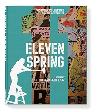 Seller image for Eleven Spring: A Celebration of Street Art by Fairey, Shepard, JR, Schiller, Sara and Marc, Kennedy, Randy, Rafferty, Caroline [Hardcover ] for sale by booksXpress