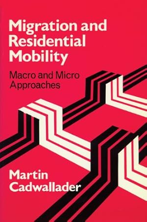 Immagine del venditore per Migration and Residential Mobility: Macro and Micro Approaches by Cadwallader, Martin [Paperback ] venduto da booksXpress