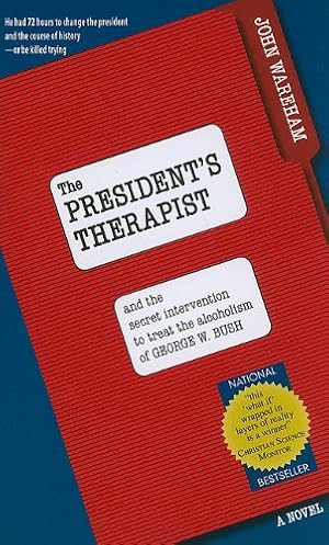 Seller image for The President's Therapist: And the Secret Intervention to Treat the Alcoholism of George W. Bush by Wareham, John [Paperback ] for sale by booksXpress