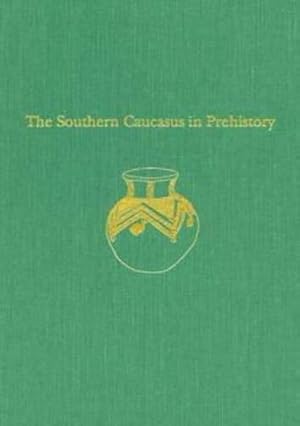 Seller image for The Southern Caucasus in Prehistory: Stages of Cultural and Socioeconomic Development from the Eighth to the Second Millennium B.C. (University Museum Monograph) by Kushnareva, K. Kh. [Hardcover ] for sale by booksXpress