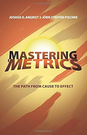 Immagine del venditore per Mastering 'Metrics: The Path from Cause to Effect by Angrist, Joshua D., Pischke, Jörn-Steffen [Paperback ] venduto da booksXpress