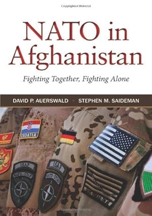 Seller image for NATO in Afghanistan: Fighting Together, Fighting Alone by Auerswald, David P., Saideman, Stephen M. [Hardcover ] for sale by booksXpress