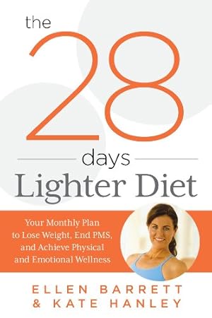 Seller image for 28 Days Lighter Diet: Your Monthly Plan to Lose Weight, End PMS, and Achieve Physical and Emotional Wellness by Barrett, Ellen, Hanley, Kate [Paperback ] for sale by booksXpress