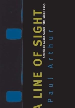 Imagen del vendedor de Line Of Sight: American Avant-Garde Film Since 1965 by Arthur, Paul [Paperback ] a la venta por booksXpress