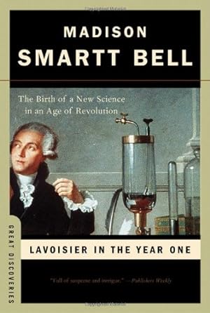 Seller image for Lavoisier in the Year One: The Birth of a New Science in an Age of Revolution (Great Discoveries) by Bell, Madison Smartt [Paperback ] for sale by booksXpress