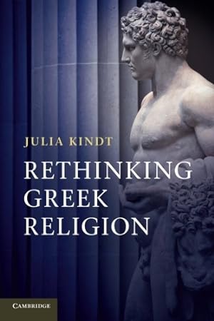 Imagen del vendedor de Rethinking Greek Religion by Kindt, Julia [Paperback ] a la venta por booksXpress