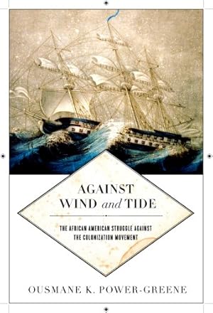 Seller image for Against Wind and Tide: The African American Struggle against the Colonization Movement (Early American Places) [Hardcover ] for sale by booksXpress