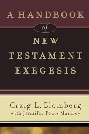 Bild des Verkufers fr A Handbook of New Testament Exegesis by Blomberg, Craig L., Foutz Markley, Jennifer [Paperback ] zum Verkauf von booksXpress