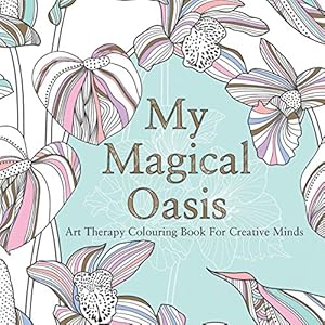 Imagen del vendedor de My Magical Oasis: Art Therapy Coloring Book for Creative Minds by de la Fontaine, Eglantine [Paperback ] a la venta por booksXpress