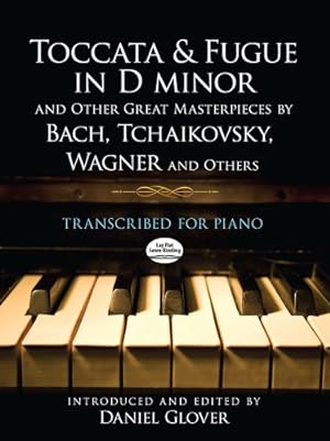 Seller image for Toccata and Fugue in D minor and Other Great Masterpieces by Bach, Tchaikovsky, Wagner and Others: Transcribed for Piano [Soft Cover ] for sale by booksXpress