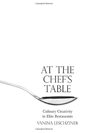 Immagine del venditore per At the Chef's Table: Culinary Creativity in Elite Restaurants by Leschziner, Vanina [Hardcover ] venduto da booksXpress