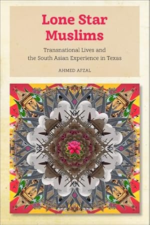 Image du vendeur pour Lone Star Muslims: Transnational Lives and the South Asian Experience in Texas [Soft Cover ] mis en vente par booksXpress