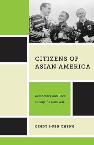 Bild des Verkufers fr Citizens of Asian America: Democracy and Race during the Cold War (Nation of Nations) by Cheng, Cindy I-Fen [Paperback ] zum Verkauf von booksXpress