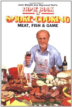 Imagen del vendedor de Home Book of Smoke Cooking Meat, Fish & Game by Sleight, Jack, Hull, Raymond [Hardcover ] a la venta por booksXpress